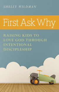 Shelly Wildman — First Ask Why