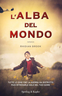 Rhidian Brook [Brook, Rhidian] — L'alba del mondo