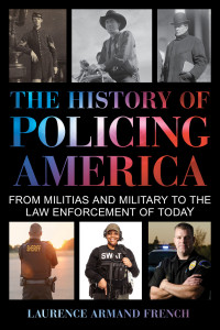 Laurence Armand French — The History of Policing America