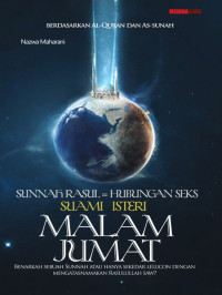 Nazwa Maharani — Sunnah Rasul = Hubungan Seks Suami Istri Malam Jum’at: Benarkah Sebuah Sunnah atau Hanya Sekedar Lelucon dengan Mengatasnamakan Rasulullah SAW?