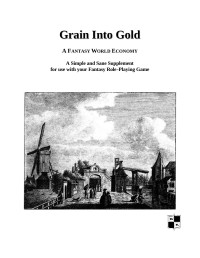 Unknown — Grain Into Gold: A Fantasy World Economy