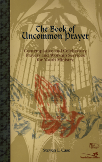 Steven Case; — The Book of Uncommon Prayer