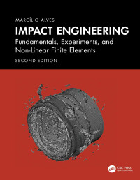 Marcílio Alves — Impact Engineering: Fundamentals, Experiments, and Non-linear Finite Elements: Second edition