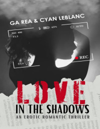 GA Rea & Cyan LeBlanc — Love In The Shadows (Velvet Legacy)