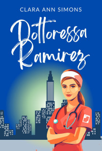 Simons, Clara Ann — Dottoressa Ramirez (Ospedale Watson Memorial Vol. 5) (Italian Edition)