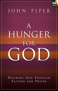 John Piper; — A Hunger for God