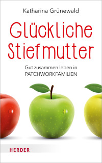 Katharina Grünewald — Glückliche Stiefmutter