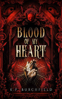 K.P. Burchfield — Blood of My Heart: Book of the Death God Volume I