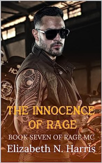 Elizabeth N. Harris — The Innocence of Rage (Rage MC #11)