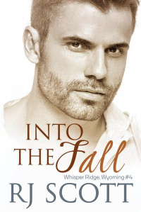 RJ Scott — Into the Fall (Whisper Ridge, Wyoming Book 4)