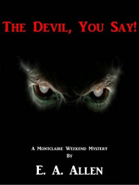 E. A. Allen [Allen, E. A.] — The Devil, You Say!: An Edwardian Mystery