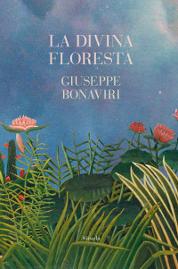 Giuseppe Bonaviri — La Divina Floresta