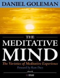 Daniel Goleman — The Meditative Mind: The Varieties of Meditative Experience