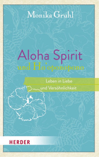 Monika Gruhl — Aloha Spirit und Ho'oponopono