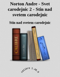 Stin nad svetem carodejnic — Norton Andre - Svet carodejnic 2 - Stin nad svetem carodejnic