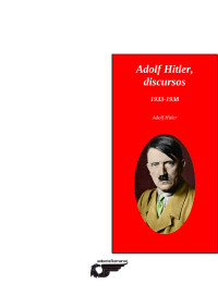 EDITORIAL KAMERAD — Adolf Hitler, discursos (1933-1938)
