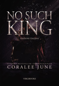 June, Coralee — No Such King: Edizione Italiana (Italian Edition)