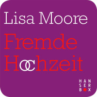 Lisa Moore — Fremde Hochzeit (German Edition)