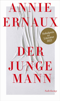 Annie Ernaux — Der junge Mann (German Edition)