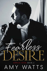 Watts, Amy — Fearless Desire: Boston Fever Series BOOK2