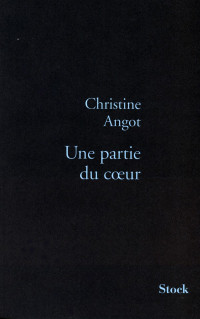Christine Angot [Angot, Christine] — Une partie du cœur
