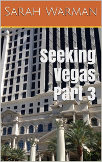 Sarah Warman — Seeking Vegas Part 3