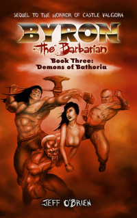 O'Brien, Jeff — Demons of Bathoria: Byron the Barbarian: Book Three