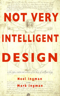 Neel Ingman — Not Very Intelligent Design