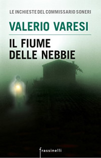 Valerio Varesi — Il fiume delle nebbie