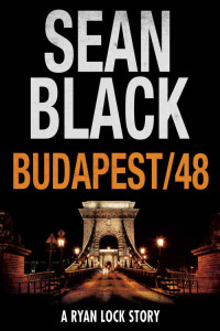 Sean Black — Budapest/48: A Ryan Lock Story