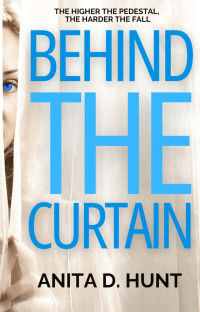 Anita. D. Hunt — Behind The Curtain