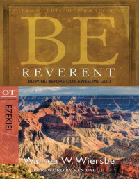 Warren W. Wiersbe — Be Reverent (Ezekiel): Bowing Before Our Awesome God