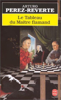 Pérez-Reverte, Arturo — Le Tableau Du Maitre Flamand