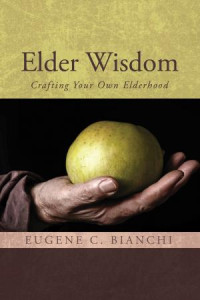 Eugene C. Bianchi; — Elder Wisdom