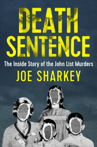 Joe Sharkey — Death Sentence: The Inside Story of the John List Murders