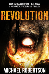 Michael Robertson — Revolution: A Post-Apocalyptic Survival Thriller (Beyond These Walls Book 18)