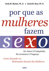 Cindy M. Meston, David M. Buss — Por que as Mulheres Fazem Sexo