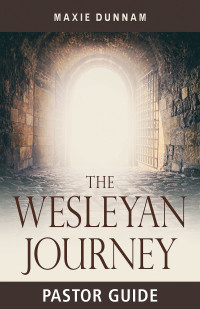 Dunnam, Maxie; — The Wesleyan Journey Pastor Guide: A Workbook on Salvation