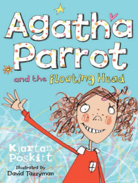 Kjiartan Poskitt — Agatha Parrot and the Floating Head