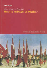 Şener Aktürk — Almanya, Rusya ve Türkiyede Etnisite Rejimleri ve Milliyet