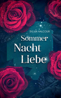 Sylvia Halcour — Sommer Nacht Liebe (German Edition)