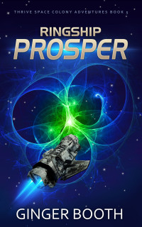 Booth, Ginger — Ringship Prosper (Thrive Space Colony Adventures Book 5)