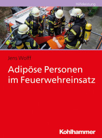 Jens Wolff — Adipöse Personen im Feuerwehreinsatz