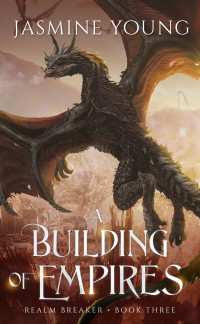 Jasmine Young — A Building of Empires (Realm Breaker Book 3)