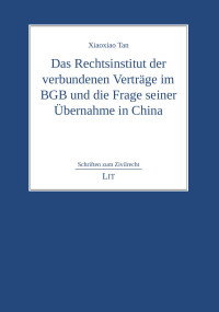 Xiaoxiao Tan; — Das Rechtsinstitut der verbundenen Vertrge im BGB und die Frage seiner bernahme in China