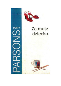 Tony Parsons — Za moje dziecko