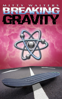 Mitty Walters — Breaking Gravity