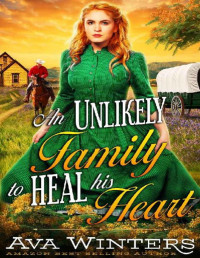 Ava Winters [Winters, Ava] — An Unlikely Family to Heal His Heart: A Western Historical Romance Book