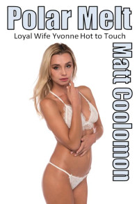 Matt Coolomon — Loyal Wife Yvonne: Hot to Touch