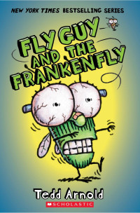 Tedd Arnold — Fly Guy and the Frankenfly